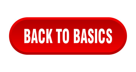 back to basics button. rounded sign on white background