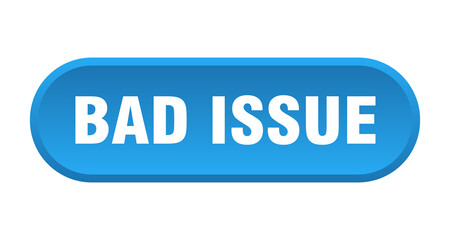 bad issue button. rounded sign on white background