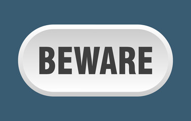 Fototapeta premium beware button. rounded sign on white background