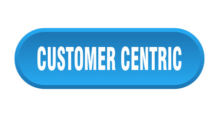 customer centric button. rounded sign on white background