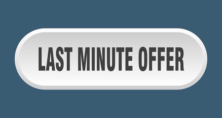 last minute offer button. rounded sign on white background