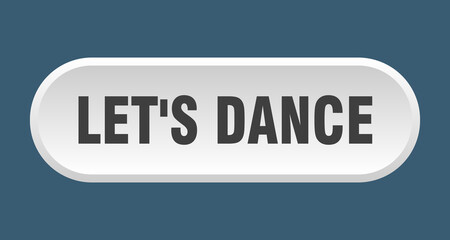 let's dance button. rounded sign on white background