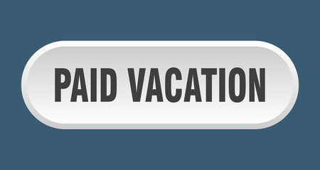 paid vacation button. rounded sign on white background