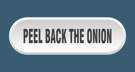 peel back the onion button. rounded sign on white background