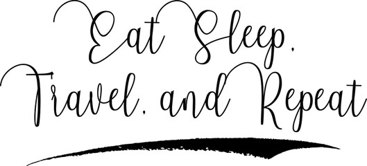 Eat Sleep, Travel, and Repeat. Calligraphy Handwritten Black Color Text On Yellow 
Background