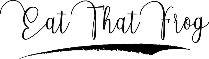 Eat That Frog Calligraphy Handwritten Black Color Text On Yellow 
Background