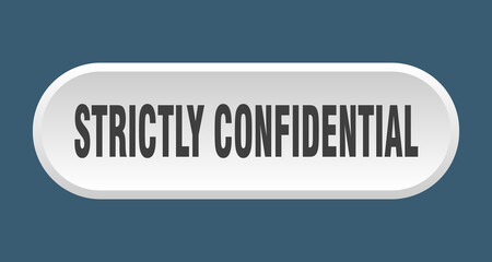 strictly confidential button. rounded sign on white background