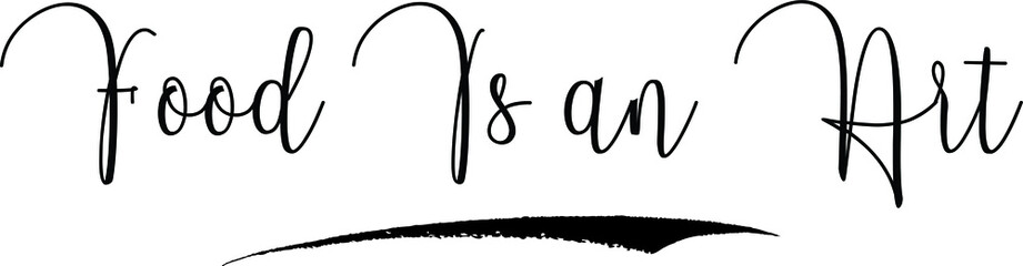 Food Is an Art Handwritten Typography Black Color Text On White Background