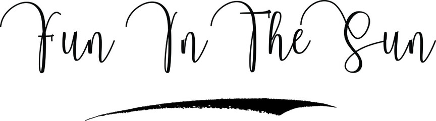 Fun In The Sun Calligraphy Handwritten Typography Text on
White Background
