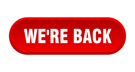 we're back button. rounded sign on white background