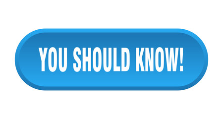 you should know! button. rounded sign on white background