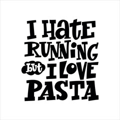 Obraz premium I Hate Running But I Love Pasta hand drawn vector lettering. Motivating handwritten quote, slogan. 