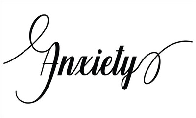Anxiety Typography Black text lettering Script Calligraphy Cursive and phrase isolated on the White background for sayings