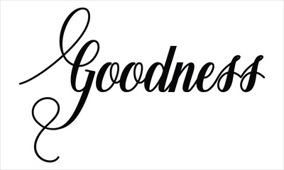 Goodness Typography Black text lettering Script Calligraphy Cursive and phrase isolated on the White background for sayings