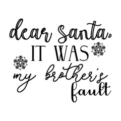 Dear Santa it was my brother's fault