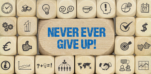 Never ever give up!