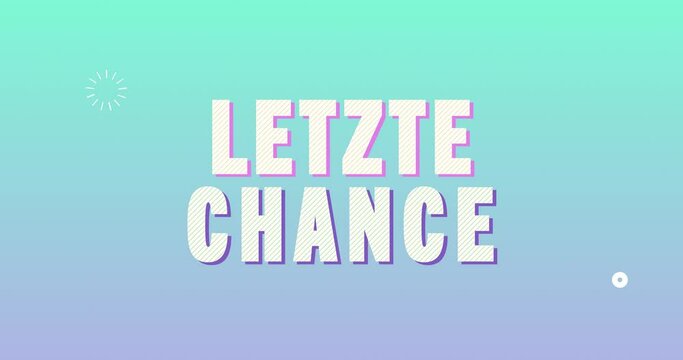 Letzte Chance. Fr&ouml;hliches Text Intro. 80er Jahre retro Promotion. Blau T&uuml;rkis