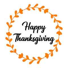 Hand drawn Happy Thanksgiving quote with wreath for postcard, flyer, poster, banner,  logo, header. Celebration lettering for Thanksgiving day