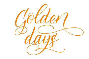 Obraz premium Handwritten brush calligraphy Golden Days isolated on white. Vector illustration.