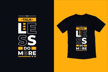 Talk less do more modern typography lettering motivational quotes black t shirt design suitable for print