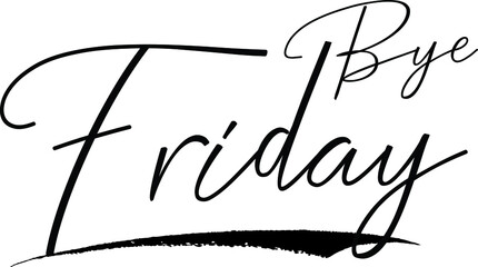 Bye Friday Calligraphy White Color Text On Black Background
