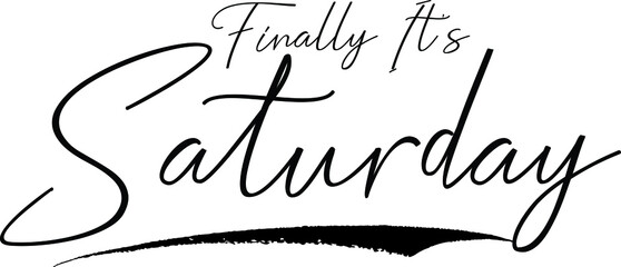 Finally It's Saturday Calligraphy White Color Text On Black Background