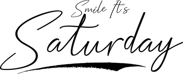 Smile It's Saturday Typography Black Color Text 
on White Background