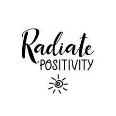 Fototapeta na wymiar Radiate positivity. Vector illustration. Lettering. Ink illustration. t-shirt design.