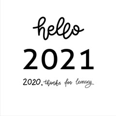 Isolated vector Hello new 2021 year lettering card. 2020 thanks for leaving.