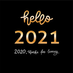 Isolated golden letters vector Hello new 2021 year lettering card on black background. 2020 thanks for leaving.