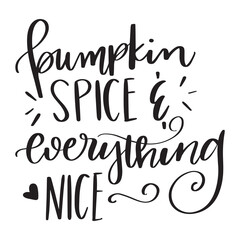 Pumpkin spice and everything nice vector graphic text illustration drawing whit black orange fall calligraphy handlettered art
