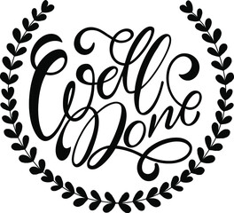 Well done text. Motivational quote, handwritten calligraphy text for inspirational posters, cards and social media content. phrase isolated.