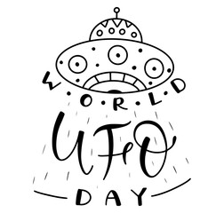 World UFO Day - Vector Illustration isolated on white background - Black calligraphy with doodle Ufo flying spaceship.