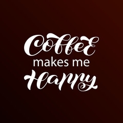 Coffee makes me happy brush lettering. Vector stock illustration for banner or poster