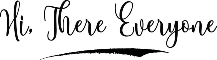 Hi, There Everyone Calligraphy Handwritten Typography Text on
White Background