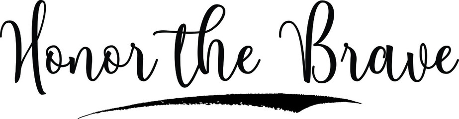 Honor the Brave Calligraphy Handwritten Typography Text on
White Background