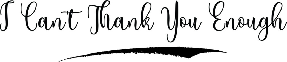 I Can't Thank You Enough Calligraphy Handwritten Black Color Text On Yellow 
Background