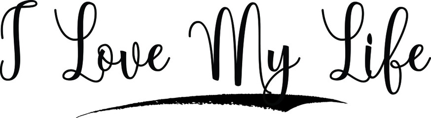 I Love My Life Calligraphy Handwritten Black Color Text On Yellow 
Background
