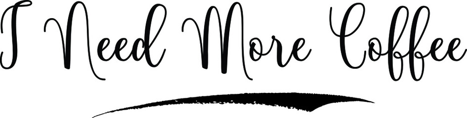 I Need More Coffee Calligraphy Handwritten Black Color Text On Yellow 
Background