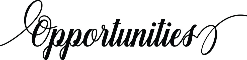 Opportunities Script Cursive Calligraphy Typography Black text lettering Script Cursive and phrases isolated on the White background for titles and sayings