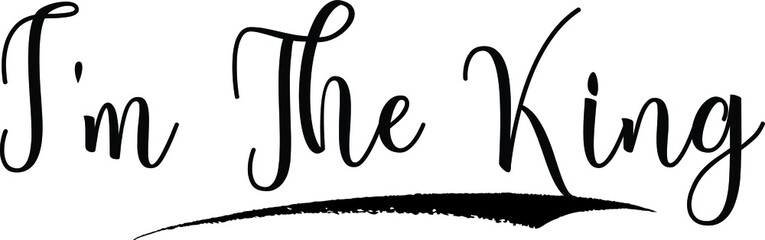 I'm The King. Calligraphy Handwritten Black Color Text On Yellow 
Background