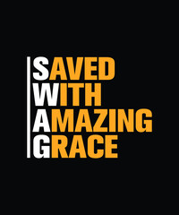 Saved with amazing grace - Christianity typography design for t-shirts, hoodies, and stickers