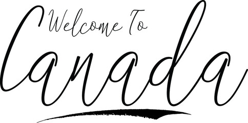 Obraz premium Welcome To Canada Country Name Handwritten Typography Black Color Text on White Background