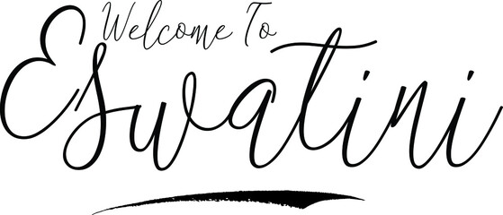 Welcome To Eswatini Country Name Handwritten Typography Black Color Text on White Background