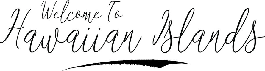 Welcome To Hawaiian Islands Country Name Handwritten Typography Black Color Text on White Background