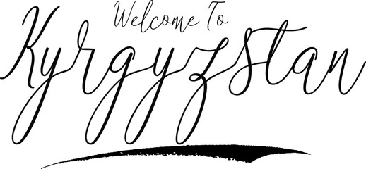 Welcome To Kyrgyzstan Country Name Handwritten Typography Black Color Text on White Background