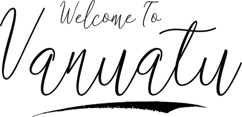 Welcome To Vanuatu Country Name Handwritten Typography Black Color Text on White Background