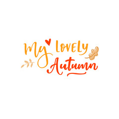 Naklejka premium Vector lettering illustration of My lovely Autumn. Lettering and calligraphy for poster, background, postcard, banner.