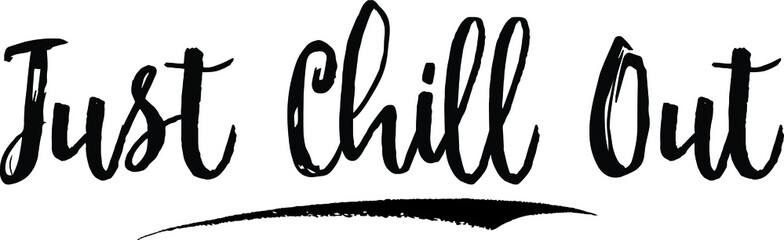 Just Chill Out Typography Black Color Text 
on White Background
