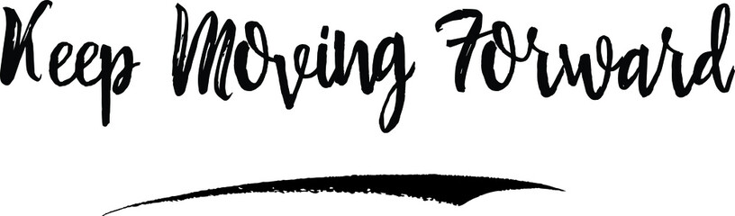 Fototapeta premium Keep Moving Forward. Calligraphy Handwritten Black Color Text On Yellow Background
